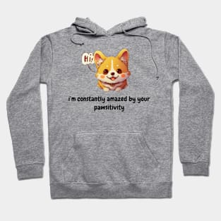 I'm constantly amazed by your pawsitivity - cute dog inspirational Hoodie